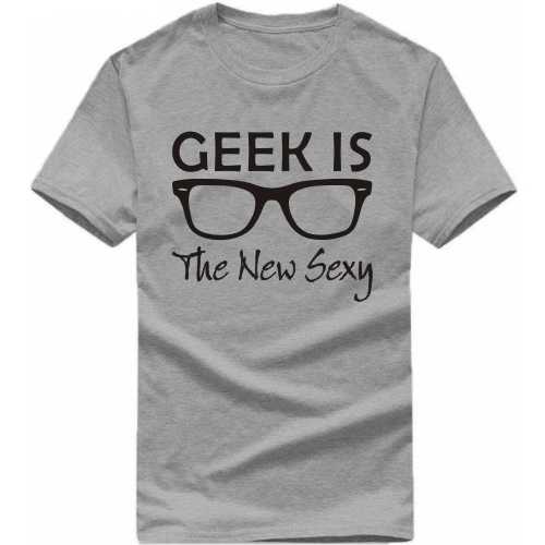 Geek Is The New Sexy Funny Geek Programmer Quotes T-shirt India