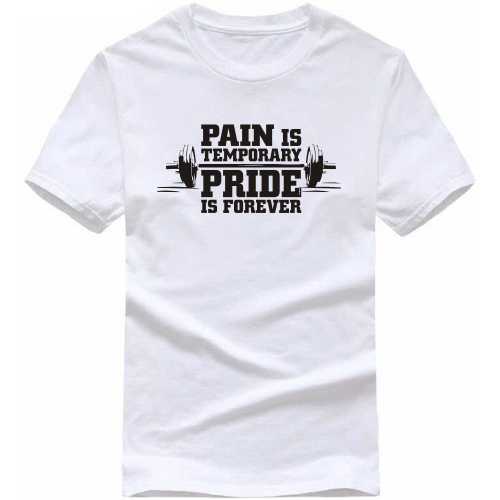 Pain Is Temporary Pride Is Forever Gym T-shirt India