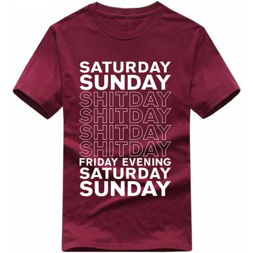 Saturday Sunday Shitday Friday Evening Saturday Sunday Funny T-shirt India image