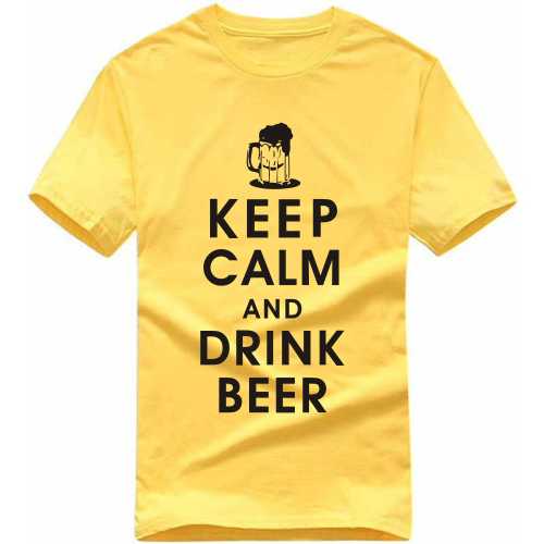 Keep Calm And Drink Beer Funny Beer Alcohol Quotes T-shirt India