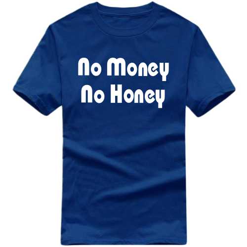No Money No Honey Funny T-shirt India image