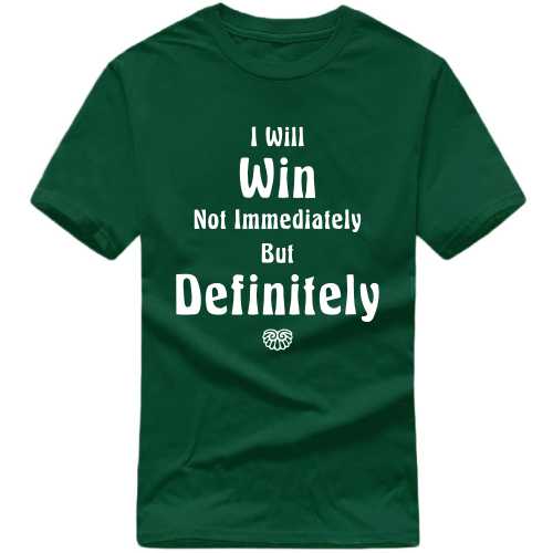 I Will Win Not Immediately But Definitely Daily Motivational Slogan T-Shirts
