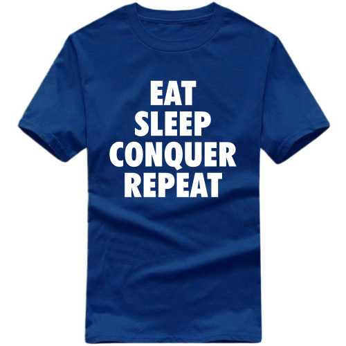 Eat Sleep Conquer Repeat Daily Motivational Slogan T-Shirts