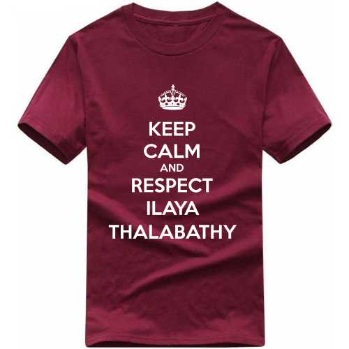 Keep Calm And Respect Ilaya Thalabathy Movie Star Slogan T-Shirts