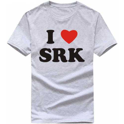 I Love Srk Movie Star Slogan T-Shirts