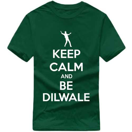 Keep Calm And Be Dilwale Movie Star Slogan T-Shirts