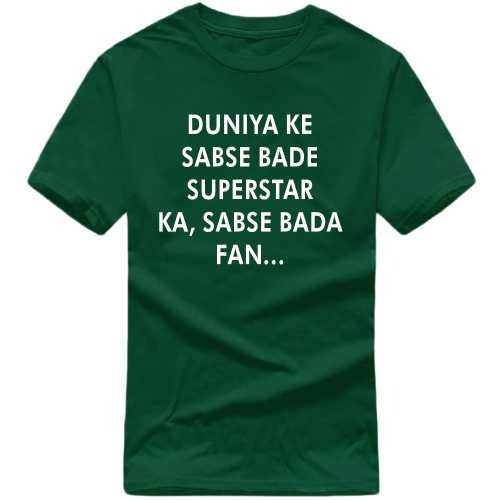 Duniya Ke Sabse Bade Superstar Ka Sabse Bada Fan Movie Star Slogan T-Shirts