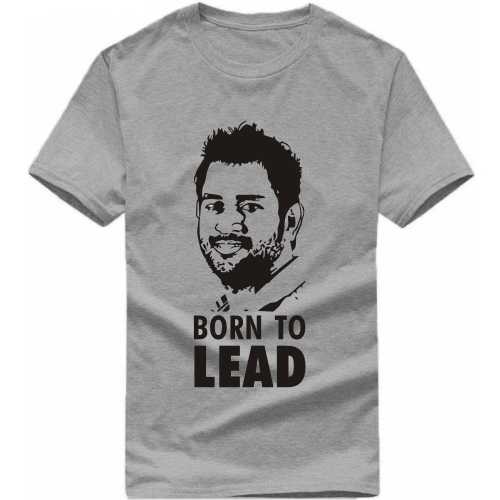 Ms Dhoni Born To Lead Cricket Slogan T-Shirts