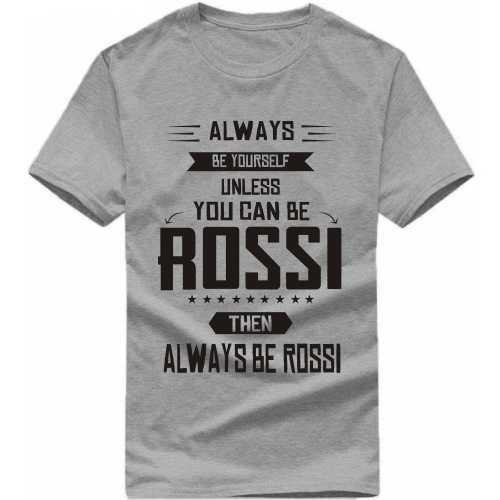 Always Be Yourself Unless You Can Be Rossi Then Always Be Rossi Biker T-shirt India