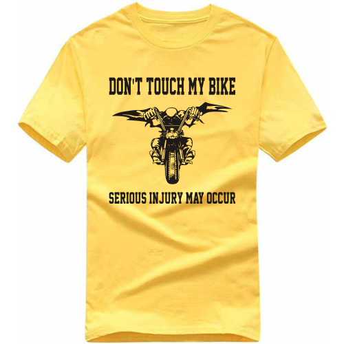 Don't Touch My Bike Serious Injury May Occur Biker T-shirt India
