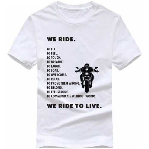 We Ride We Ride To Live Biker T-shirt India