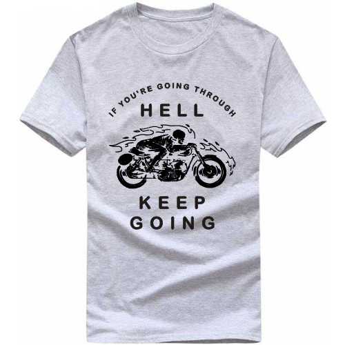 If You Are Going Through Hell Keep Going Biker T-shirt India