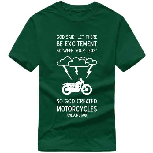 God Said Let There Be Excitement Between Your Legs So God Created Motorcycles Awesome God Biker T-shirt India