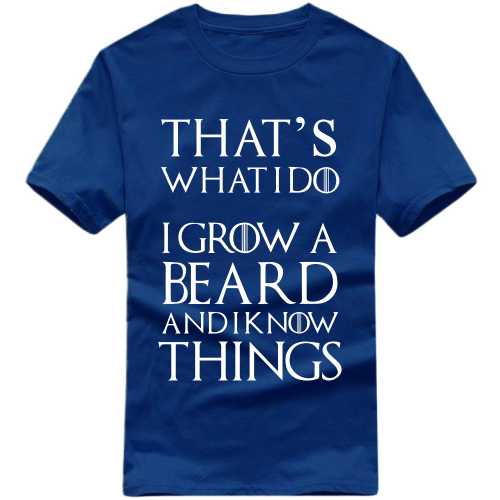That's What I Do I Grow Beard And I Know Things Funny Beard Quotes T-shirt India