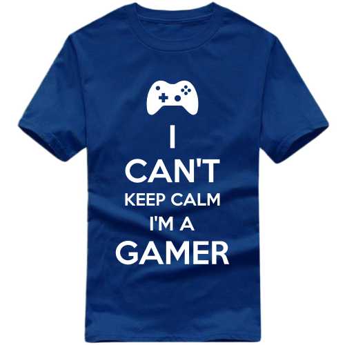 i cant keep calm i am a gamer Gaming T Shirt