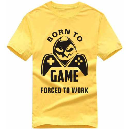 born to game forced to work Gaming T Shirt