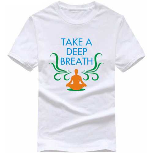 take a deep breath Yoga T Shirt