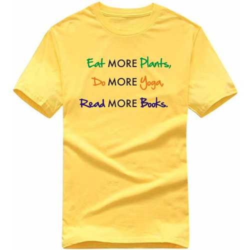 eat more plants do more yoga read more books Yoga T Shirt