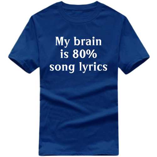 my brain is 80% song lyrics T Shirt