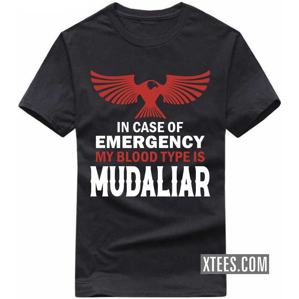 In Case Of Emergency My Blood Type Is Mudaliar Caste Name T-shirt