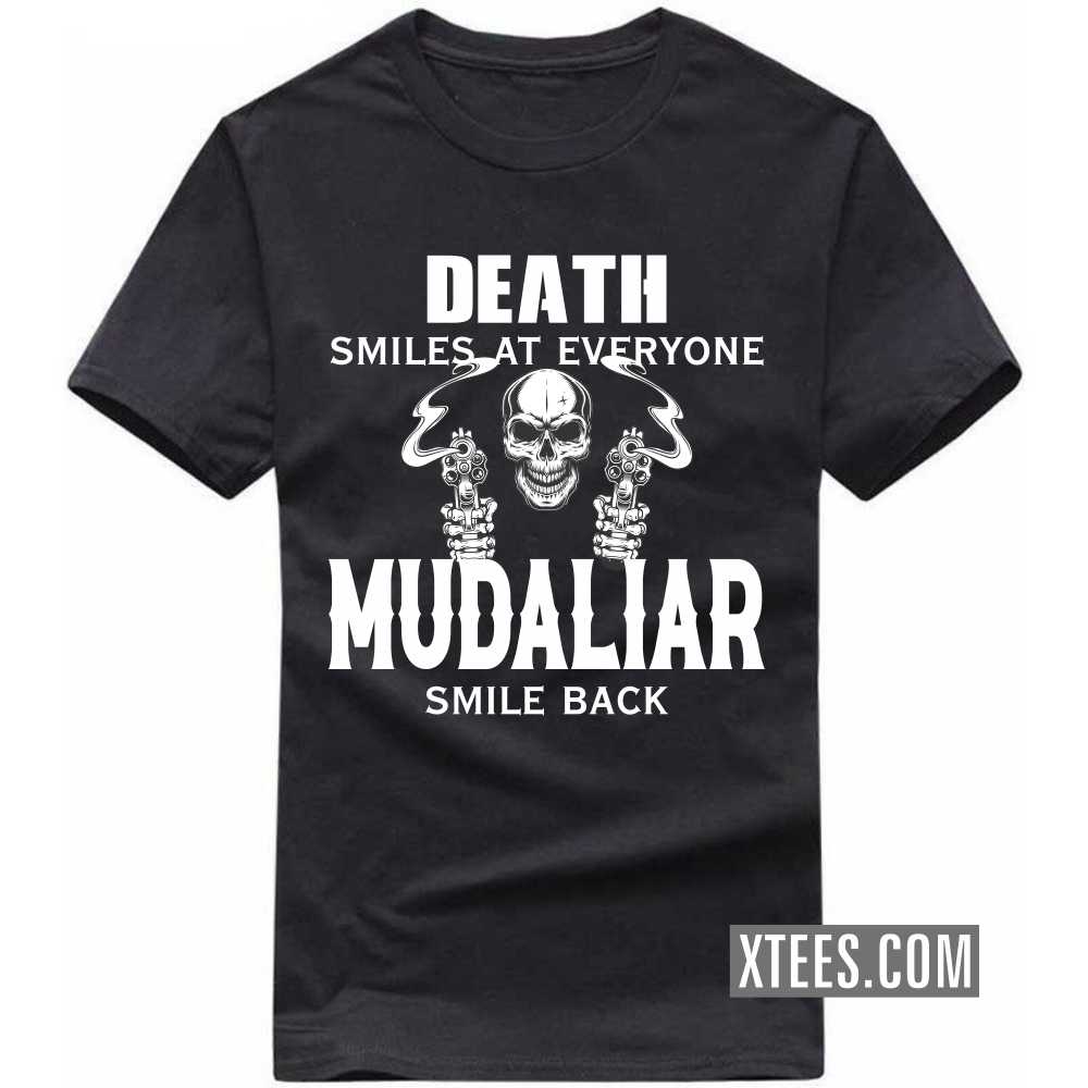 Death Smiles At Everyone Mudaliars Smile Back Caste Name T-shirt