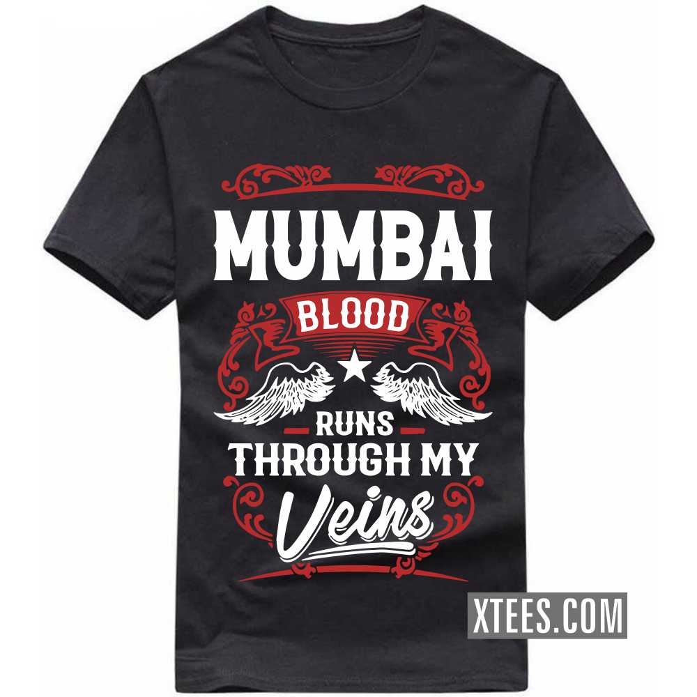 Mumbai Blood Runs Through My Veins India City T-shirt