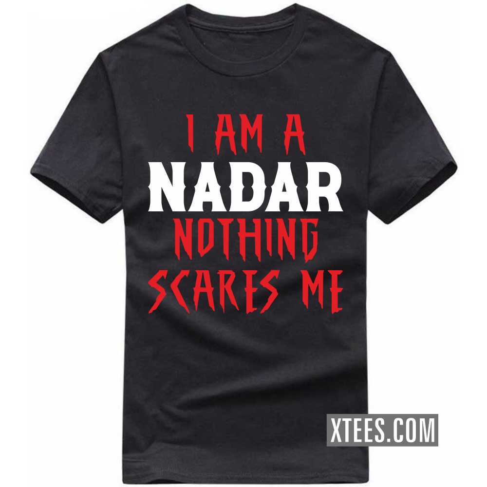 I Am A Nadar Nothing Scares Me Caste Name T-shirt image I Am A Nadar Nothing Scares Me Caste Name T-shirt image