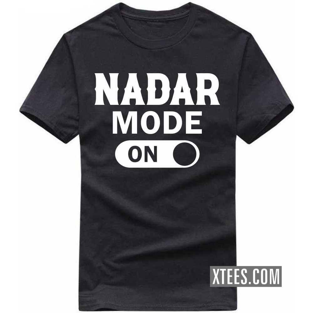 Nadar Mode On Caste Name T-shirt Nadar Mode On Caste Name T-shirt