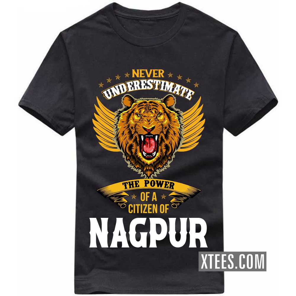 Never Underestimate The Power Of A Citizen Of NAGPUR India City T-shirt
