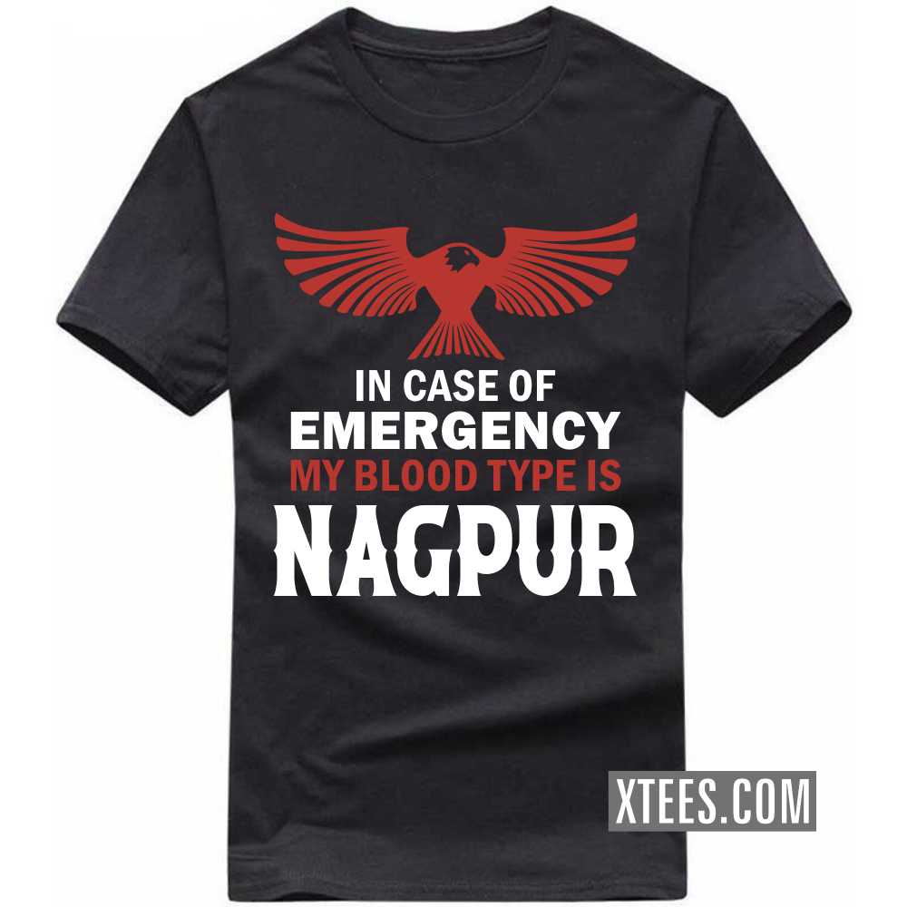 In Case Of Emergency My Blood Type Is NAGPUR India City T-shirt