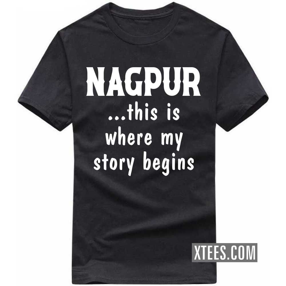 NAGPUR This Is Where My Story Begins India City T-shirt