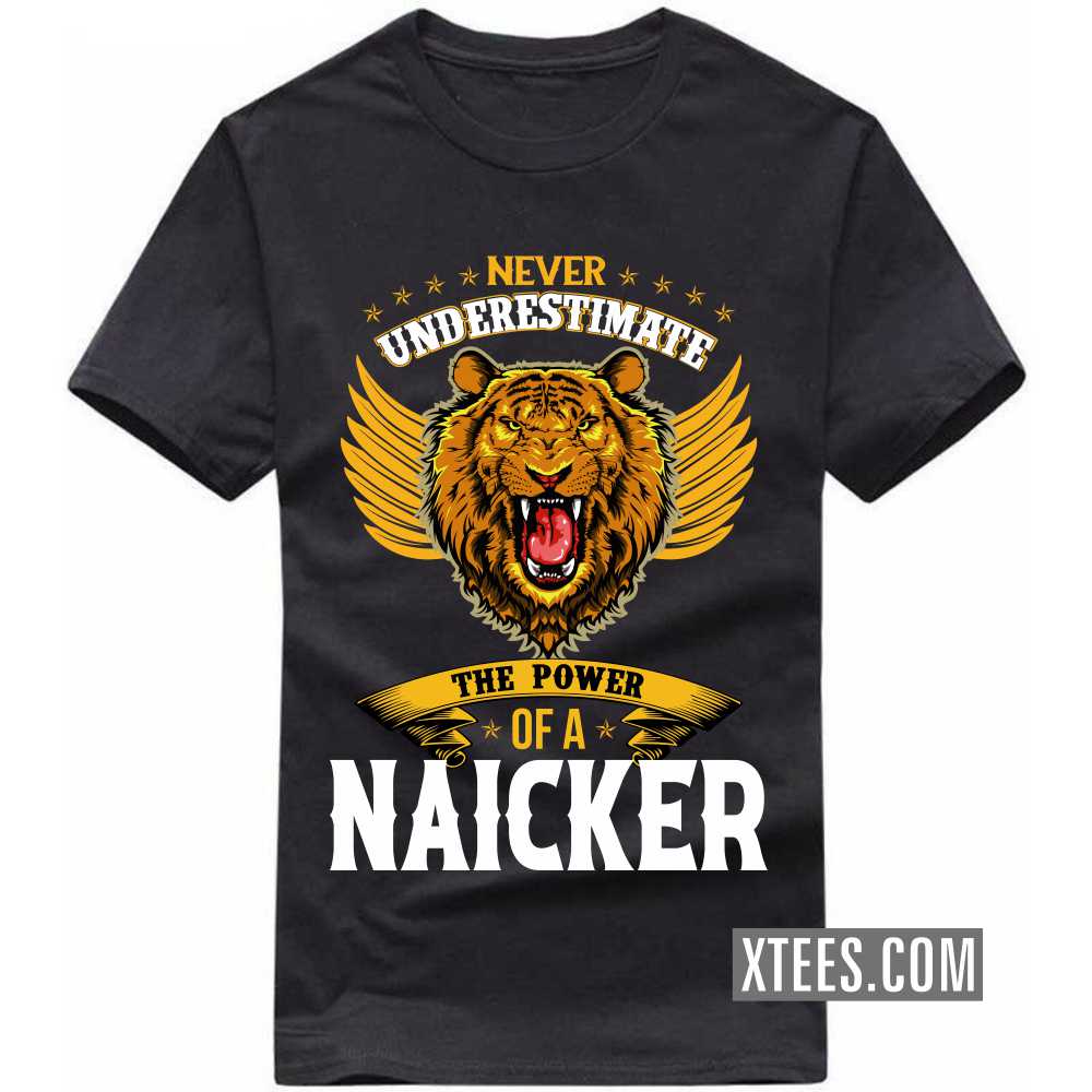 Never Underestimate The Power Of A Naicker Caste Name T-shirt