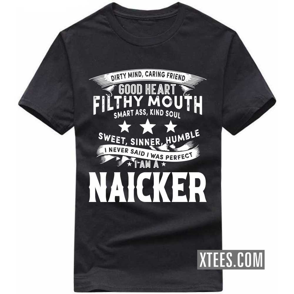 I Never Said I Was Perfect I Am A Naicker Caste Name T-shirt
