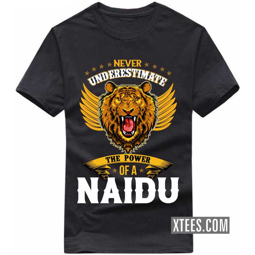 Never Underestimate The Power Of A Naidu Caste Name T-shirt