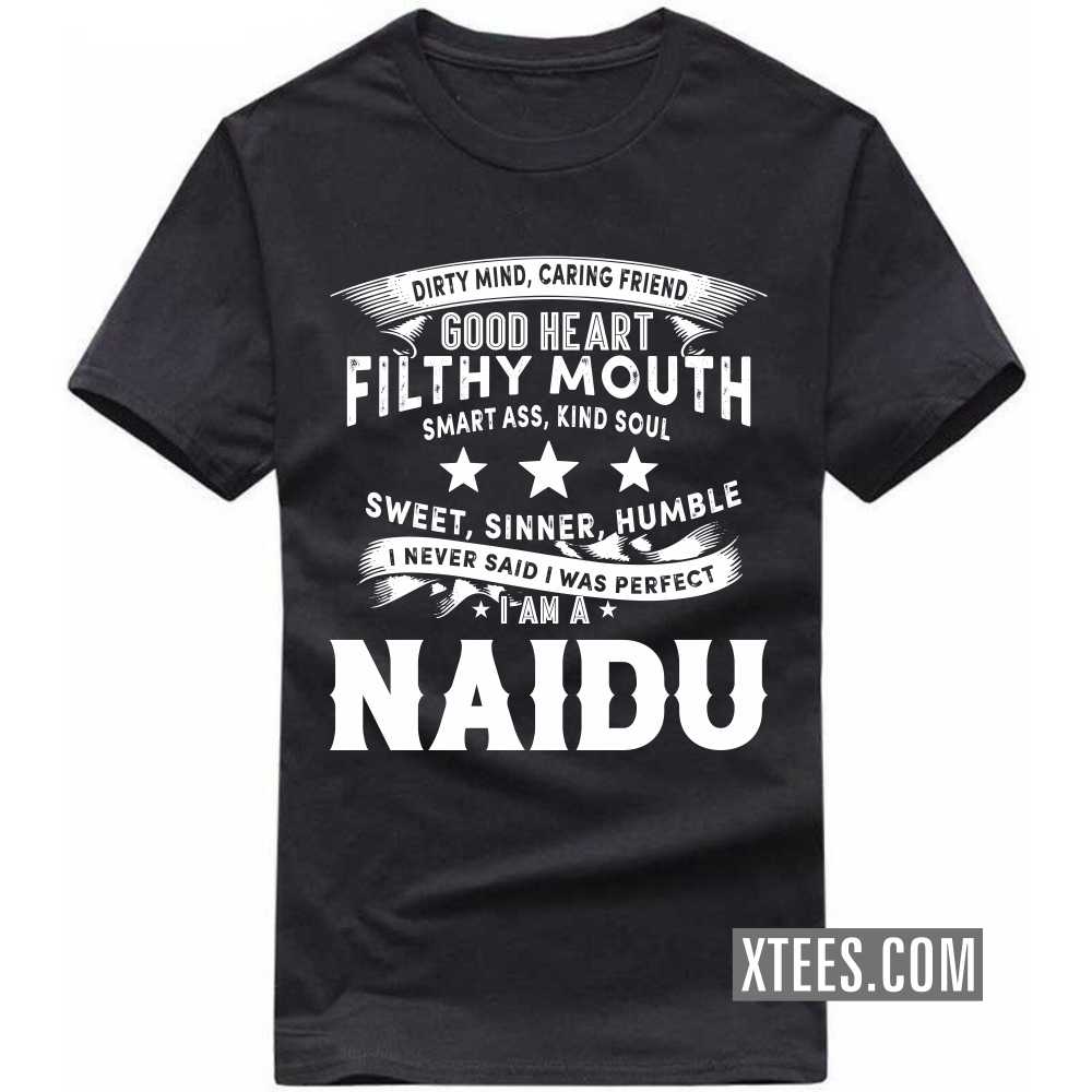 I Never Said I Was Perfect I Am A Naidu Caste Name T-shirt
