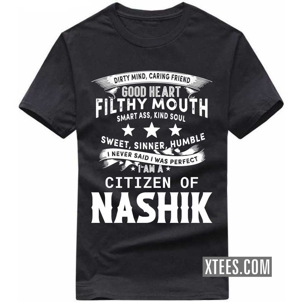 I Never Said I Was Perfect I Am A Citizen Of NASHIK India City T-shirt