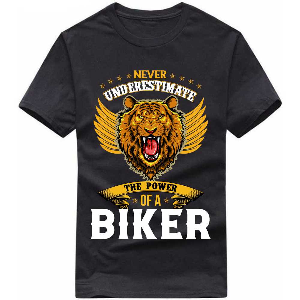never underestimate the power of a biker t-shirt never underestimate the power of a biker t-shirt