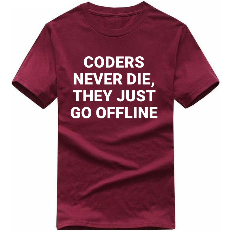 Coders Never Die, They Just Go Offline Funny Geek Programmer Quotes T-shirt India