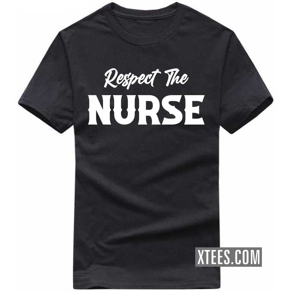Respect The NURSE Profession T-shirt Respect The NURSE Profession T-shirt