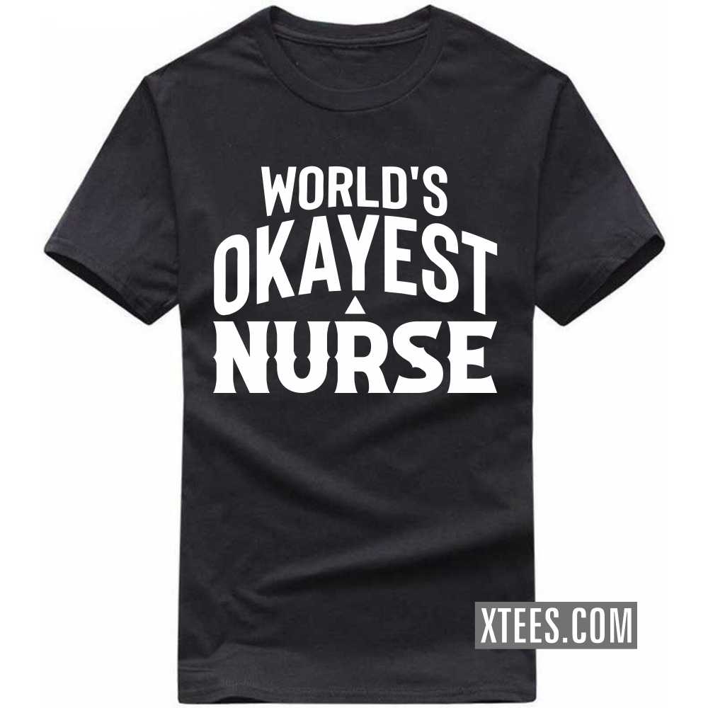 World's Okayest NURSE Profession T-shirt World's Okayest NURSE Profession T-shirt