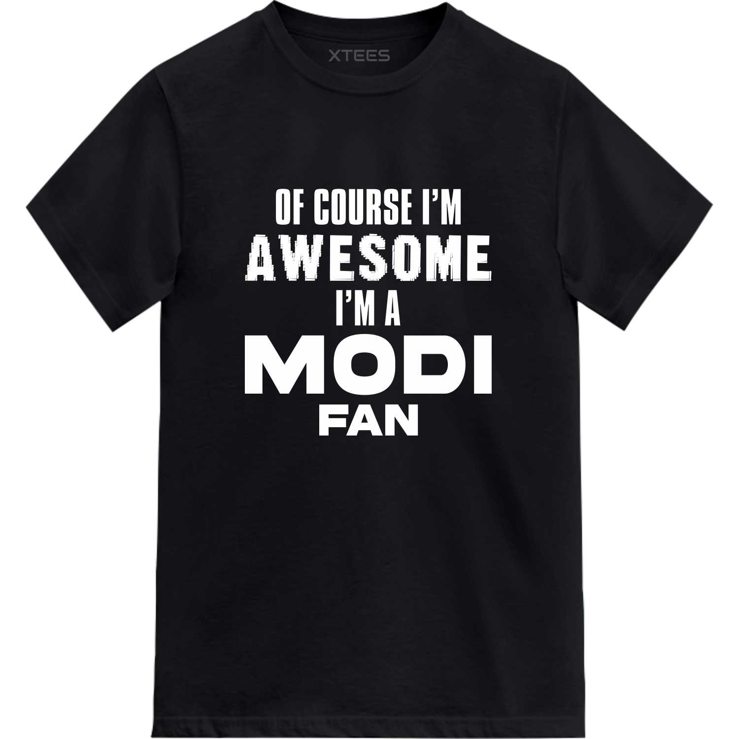 of course i am awesome i am a modi fan T-shirt of course i am awesome i am a modi fan T-shirt