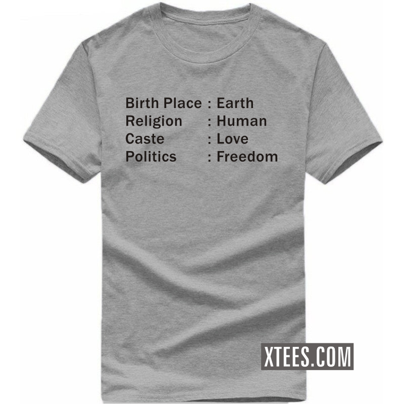 birth place earth religion human caste love politics freedom T Shirt
