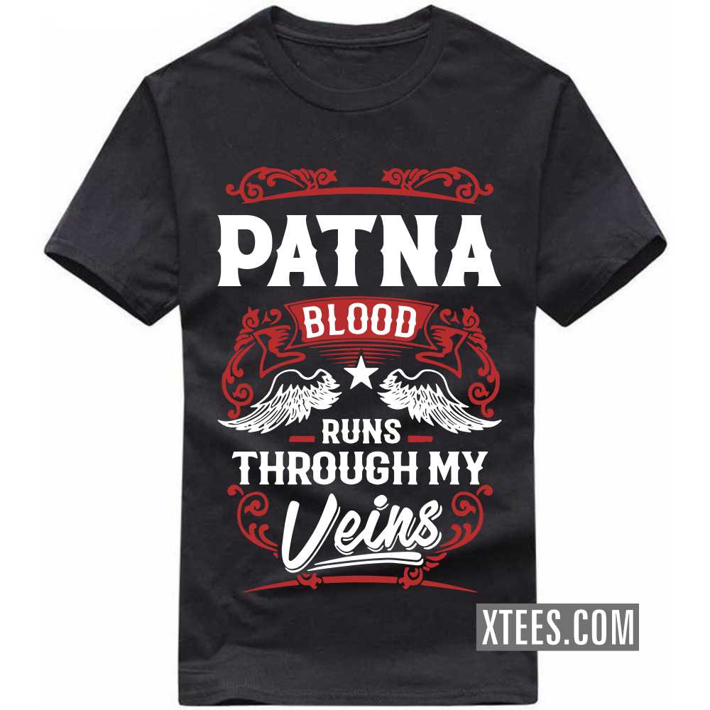 PATNA Blood Runs Through My Veins India City T-shirt
