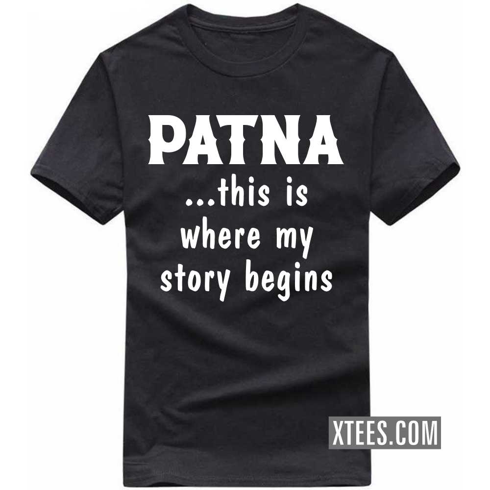 PATNA This Is Where My Story Begins India City T-shirt