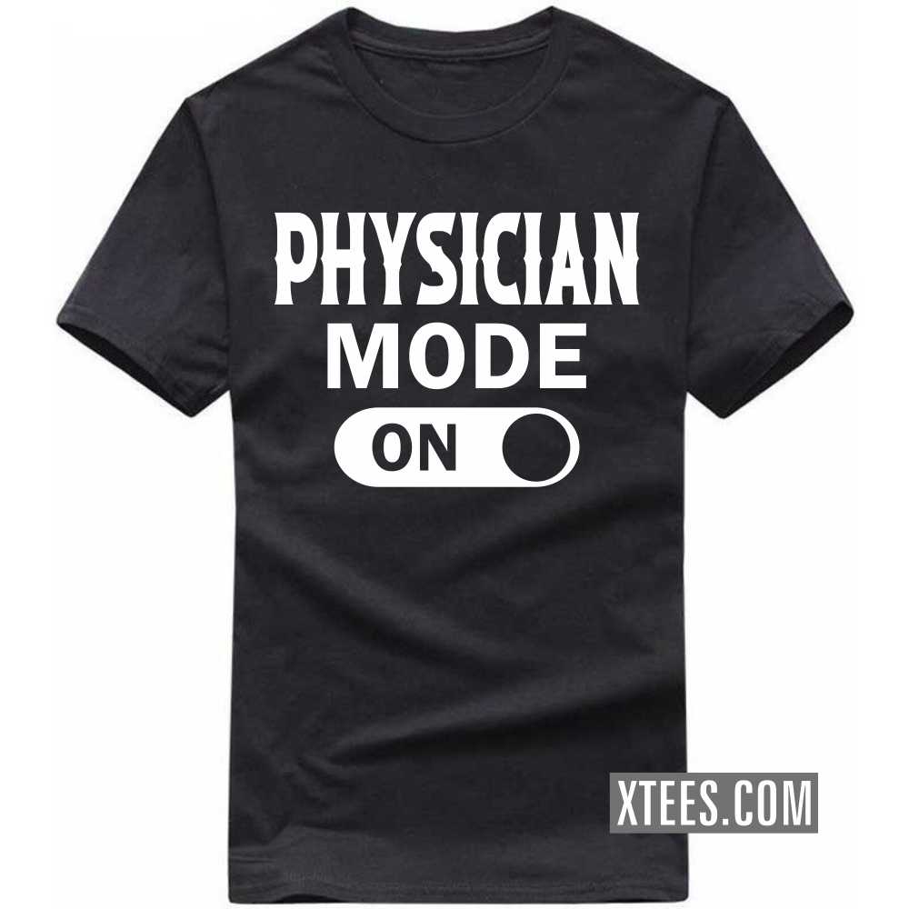 PHYSICIAN Mode On Profession T-shirt