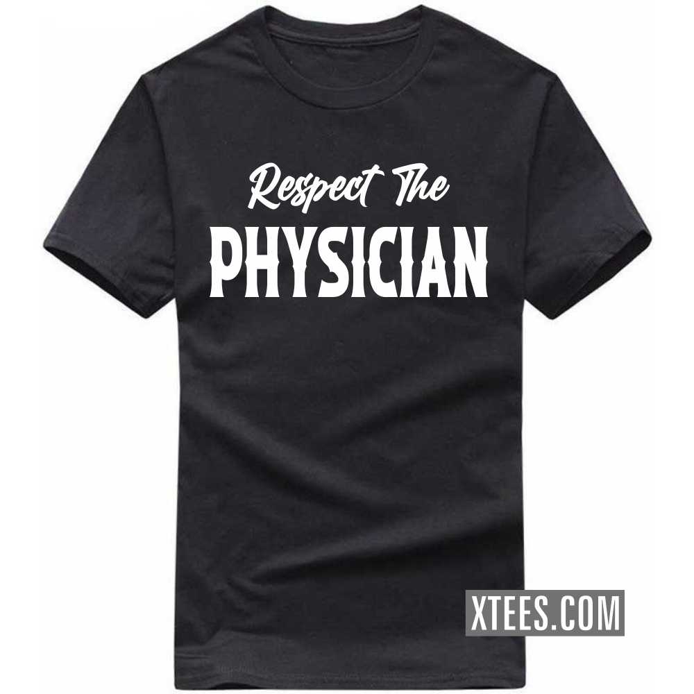 Respect The PHYSICIAN Profession T-shirt