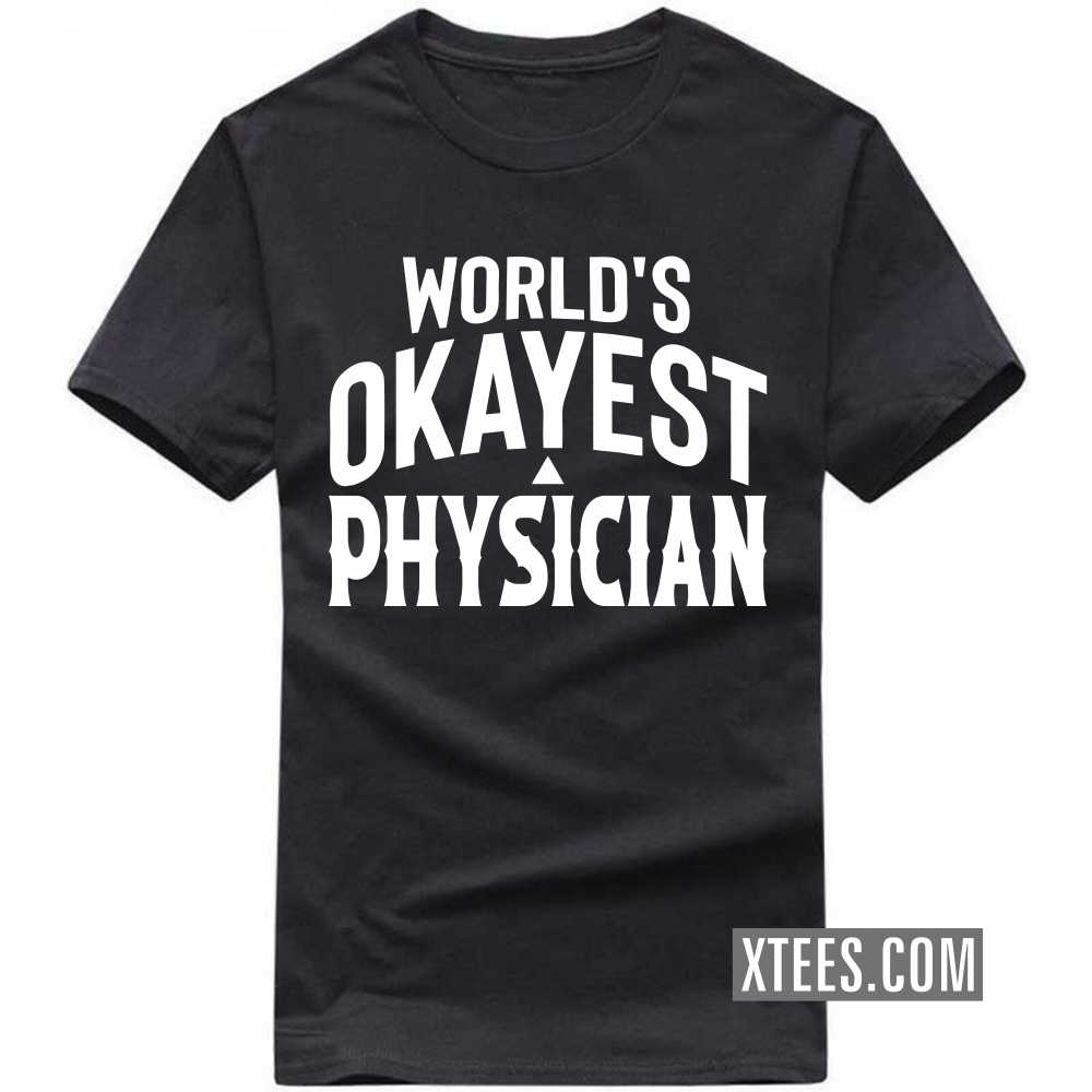 World's Okayest PHYSICIAN Profession T-shirt