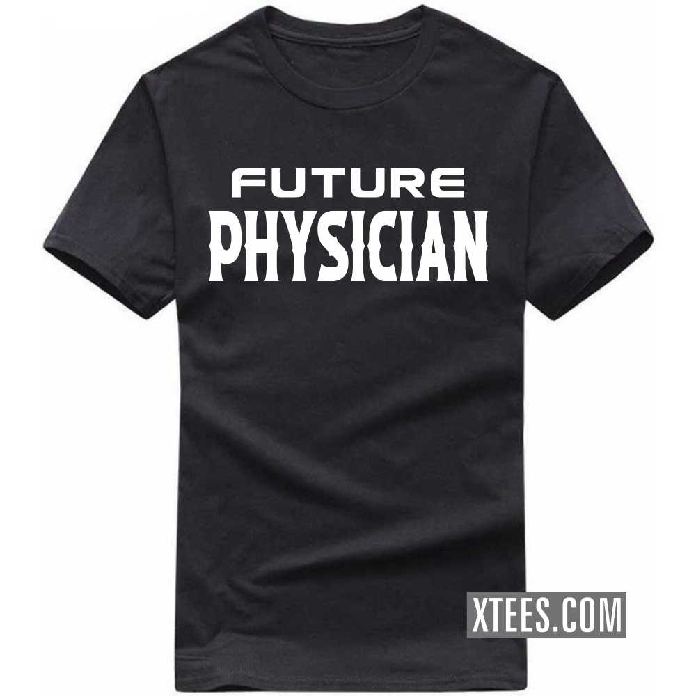Future PHYSICIAN Profession T-shirt
