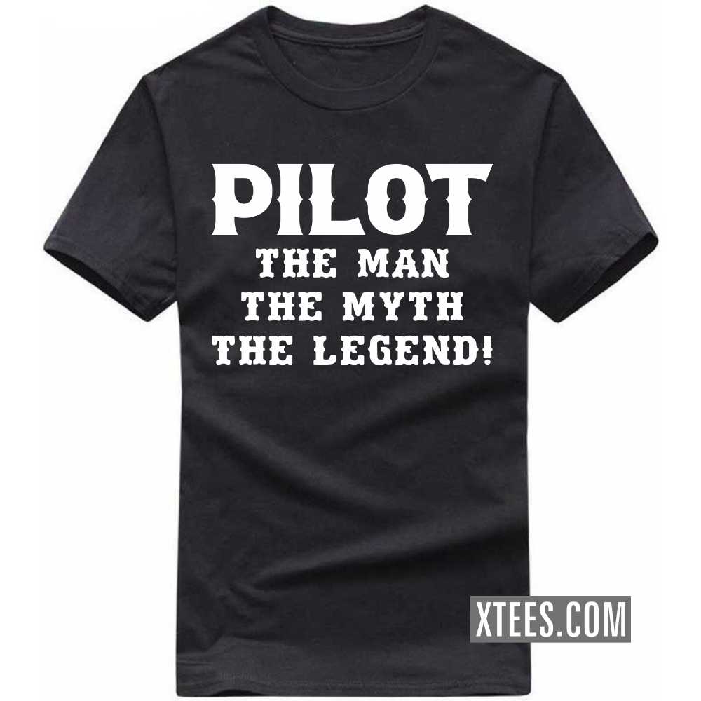 PILOT The Man The Myth The Legend Profession T-shirt PILOT The Man The Myth The Legend Profession T-shirt