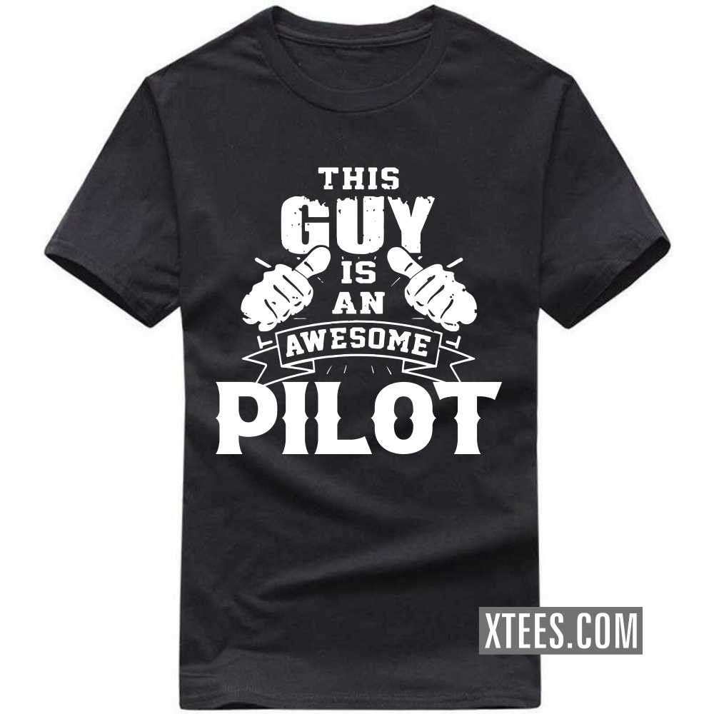 This Guy Is An Awesome PILOT Profession T-shirt This Guy Is An Awesome PILOT Profession T-shirt